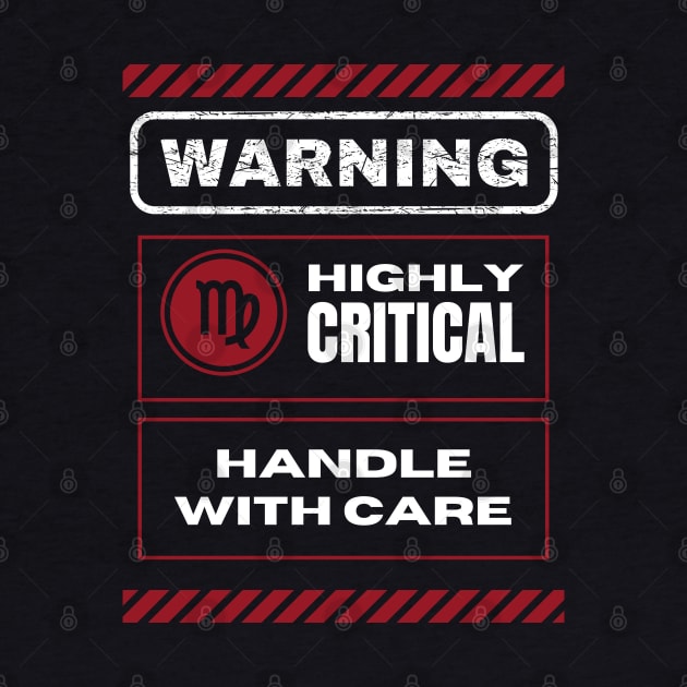 Funny Virgo Zodiac Sign - Warning, Highly Critical, Handle with Care - Black by LittleAna